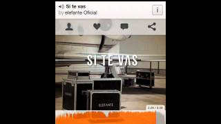 [Elefante - Si te vas]  [Primer sencillo del nuevo disco de Elefante]
