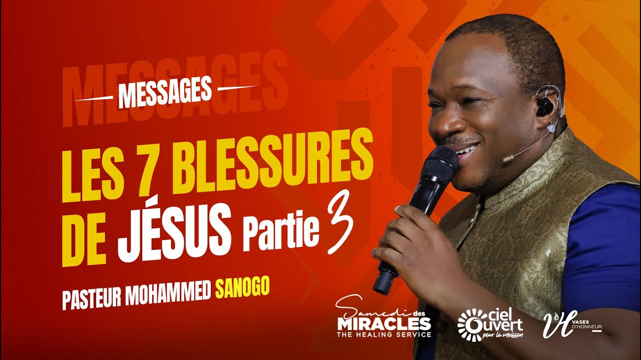 Les 7 blessures de Jésus - Partie 03 l Apôtre Mohammed SANOGO l 09/08/2025