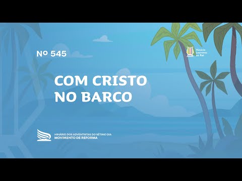 545 Com Cristo no Barco | Novo Hinário Louvores ao Rei | Hinário Reformista