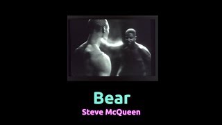 Coming Out: Bear by Steve McQueen