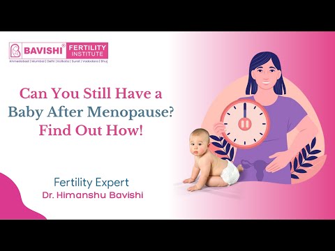 Can You Have a Baby After Menopause? — Dr. Himanshu Bavishi