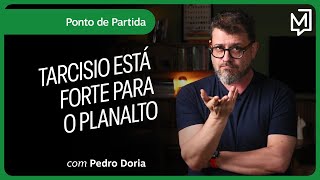 Tarcisio está forte para o Planalto | Ponto de Partida