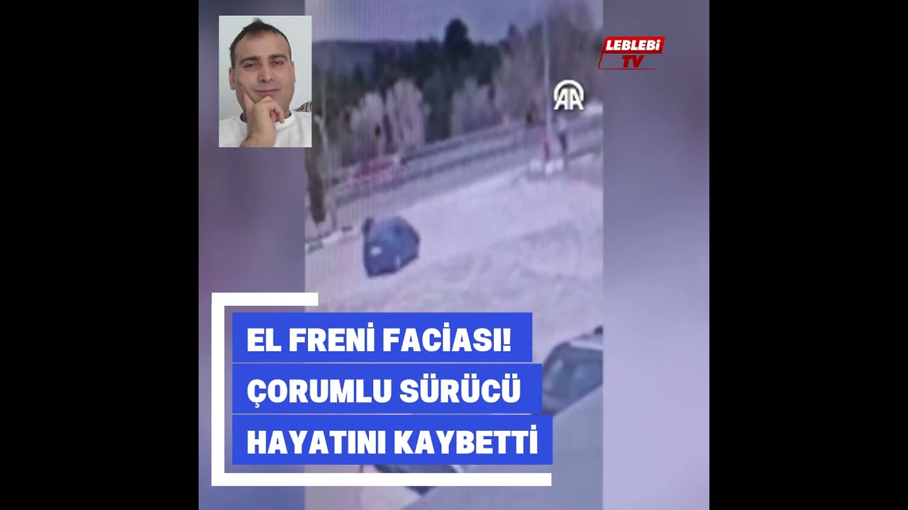 El Freni Faciası! Çorumlu Sürücü Hayatını Kaybetti