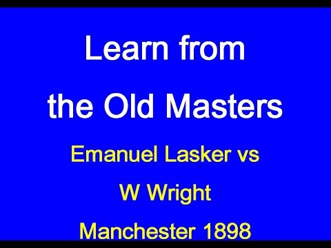 Emanuel Lasker vs W Wright: Manchester 1898