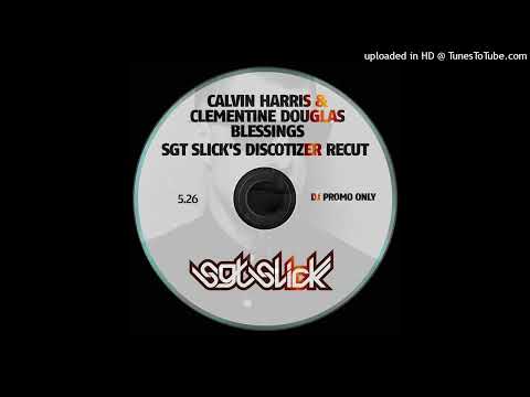 Calvin Harris & Clementine Douglas = Blessings (Sgt. Slick's Discotizer ReCut) {2025}