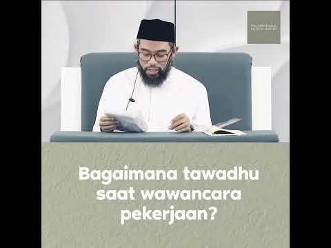 Bagaimana tawadhu' saat wawancara pekerjaan? Ustadz Muhammad Nuzul Dzikri.