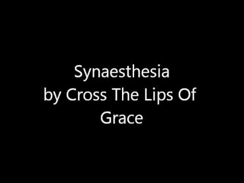 Cross The Lips Of Grace - Synaesthesia