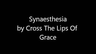 Cross The Lips Of Grace - Synaesthesia