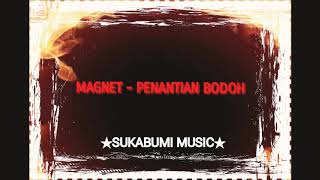 Download lagu MAGNET BAND - PENANTIAN BODOH mp3