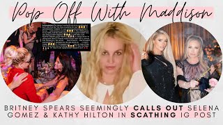 Britney Spears seemingly CALLS OUT Selena Gomez, Kathy Hilton & others in SHADY IG post | Pop Off 💬🍾