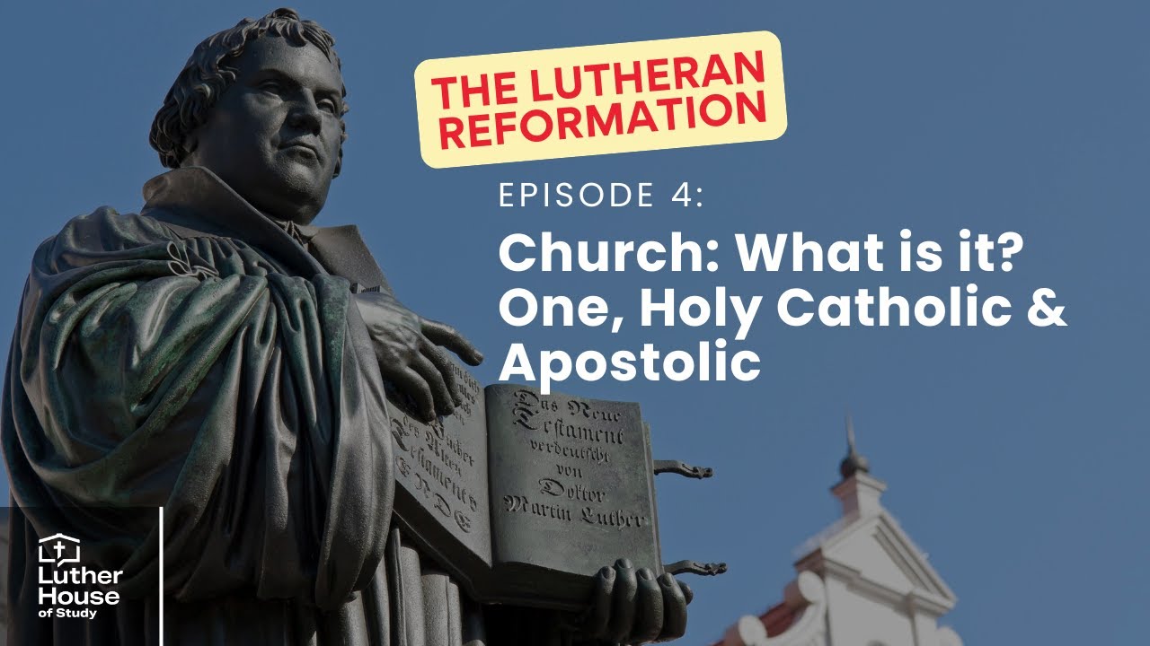 Ep. 4 - Church: What is it? One, Holy Catholic & Apostolic