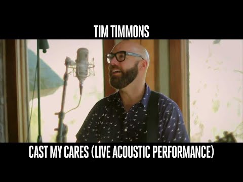 Cast My Cares (Live Acoustic Performance) - Tim Timmons