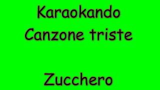 Karaoke Italiano - Canzone Triste - Zucchero Fornaciari ( Testo )