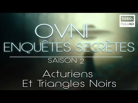 ???? OVNI : Enquêtes Secrètes, Acturiens Et Triangles Noirs - Documentaire Ovnis - S2 E6 (2022)