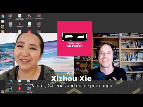 Xizhou Xie: Painter, Galleries and online promotion - Tom Ray's Art Podcast
