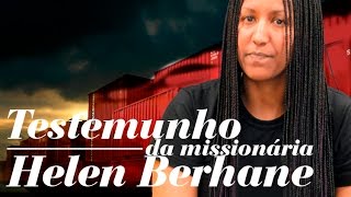 Testemunho da Missionária Helen Berhane