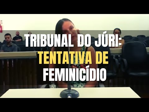 🔴 TRIBUNAL DO JÚRI: Tentativa de feminicídio