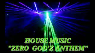 Download lagu HOUSE MUSIC ' ZERO GOD'Z ANTHEM II ' mp3 Download lagu HOUSE MUSIC ' ZERO GOD'Z ANTHEM II ' mp3