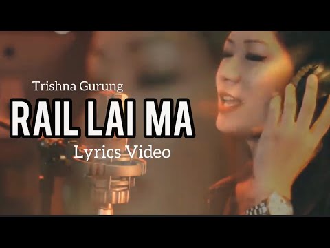 Trishna Gurung - Rail Lai Ma (Lyrics)