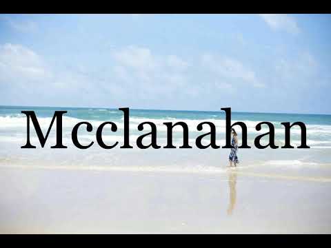 How To Pronounce Mcclanahan🌈🌈🌈🌈🌈🌈Pronunciation Of Mcclanahan
