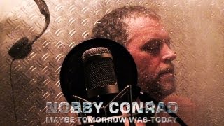 MAYBE TOMORROW WAS TODAY by NOBBY CONRAD