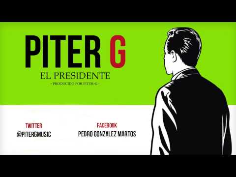 Piter-G - El Presidente (Prod. por Piter-G)