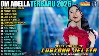 Download lagu ANTARA CINTA DAN TAHTA - PRASASTI CINTA || LUSYANA JELITA  FULL ALBUM - OM ADELLA TERBARU 2026 mp3