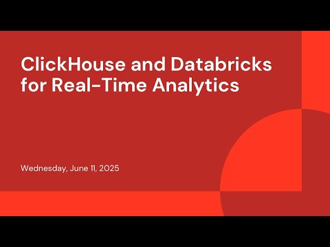 Watch: ClickHouse and Databricks for Real-Time Analytics