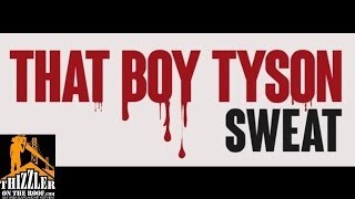 ThatBoyTyson ft. Rayven Justice - Sweat [Thizzler.com]