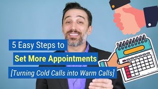 5 Easy Steps to Set More Appointments [Turning Cold Calls into Warm Calls]