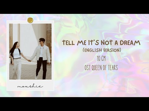 10 Cm - Tell Me It's Not a Dream (English Version Lyrics | OST Queen of Tears)