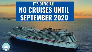 OFFICAL ANNOUNCEMENT! NO CRUISES FROM US UNTIL SEPTEMBER 2020!