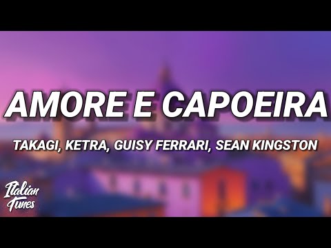Takagi & Ketra - Amore e Capoeira (Testo/Lyrics) ft. Giusy Ferreri, Sean Kingston