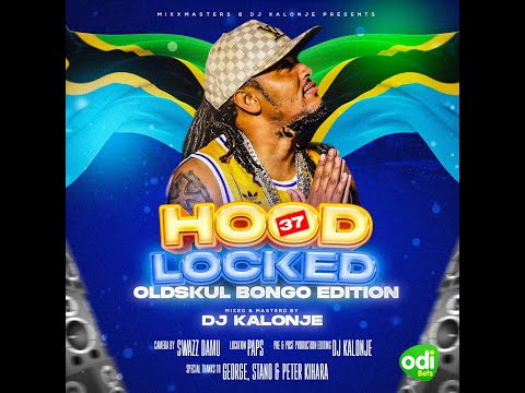 Dj Kalonje Hoodlocked 36 OLdskul Bongo, AliKIba, Matonya, Marlow,  Kiziwi, Ngwea, Bushoke, Klynn)