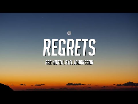 Arc North x Axel Johansson - Regrets (Lyrics)