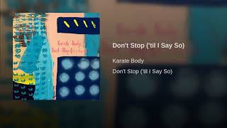 Don&#39;t stop (&#39;till i say so)-karate body