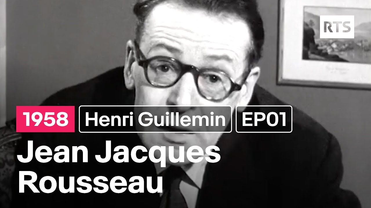 Henri Guillemin présente : Jean-Jacques Rousseau - EP01 - Sa pensée politique (1958)