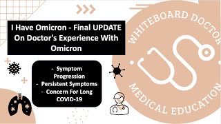 I Have Omicron - Final UPDATE On Doctor's Experience With Omicron