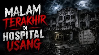 Download lagu Misteri Jam 12 - Kisah Paling Seram | Malam Terakhir Di Hospital Usang mp3