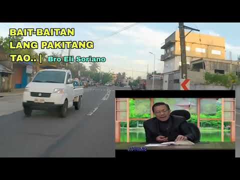 BAIT-BAITAN LANG PAKITANG TAO.. |Bro Eli