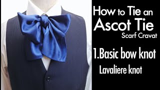 How to tie an Ascot tie cravat 1.Basic bow knot, Lavaliere knot