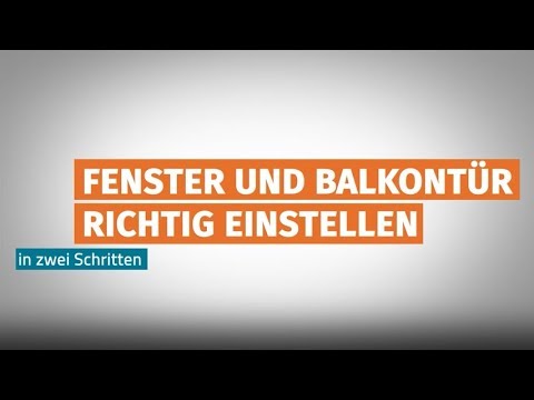 Fenster und Balkontür einfach selbst einstellen