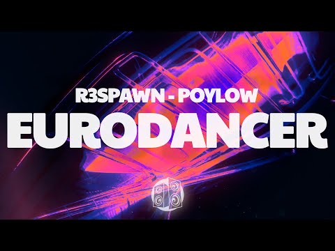 R3SPAWN, Poylow - Eurodancer
