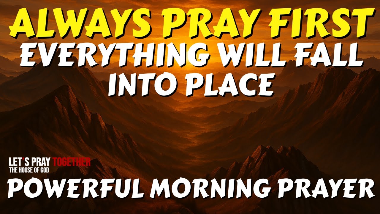 Always Pray First Today | Everything Will Fall Into Place When You Trust God | Morning Prayer