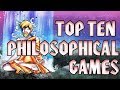 Top Ten Philosophical Video Games
