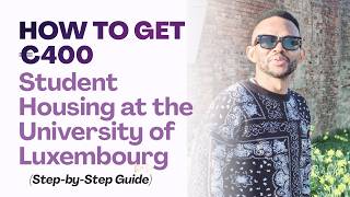 How to Get €400 Student Housing at the University of Luxembourg (Step-by-Step Gu