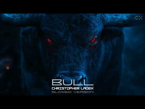 Christopher Ladex - BULL (Slowed Version) [TikTok]