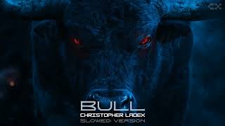 Download lagu Christopher Ladex - BULL (Slowed Version) [TikTok] mp3