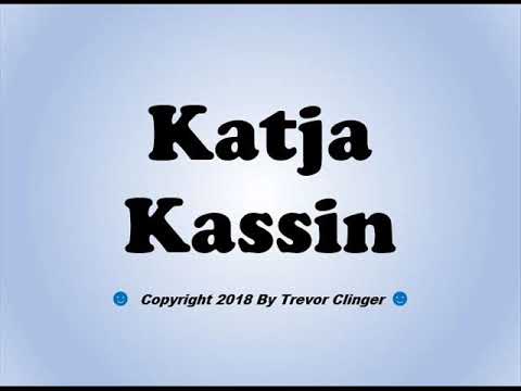 How To Pronounce Katja Kassin