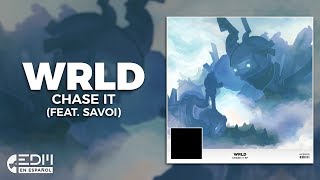 [Lyrics] WRLD - Chase It (feat. Savoi) [Letra en español]